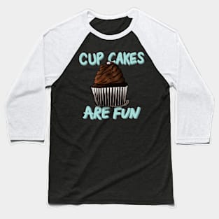 Cupcakes are Fun Baseball T-Shirt